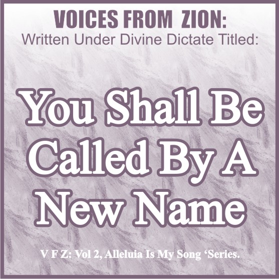 YOU SHALL BE CALLED BY A NEW NAME
