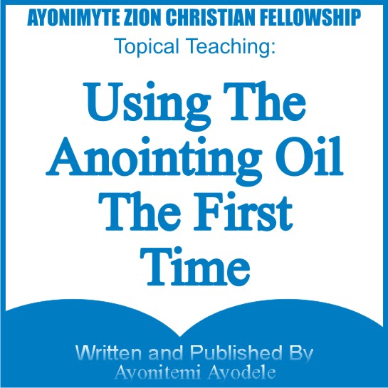 Using The Anointing Oil The First time: